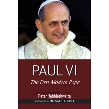 PAUL VI: THE FIRST MODERN POPE