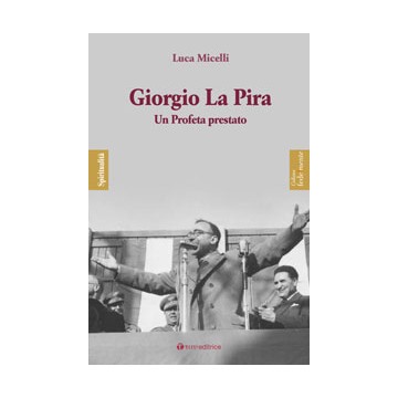 Giorgio La Pira. Un profeta...