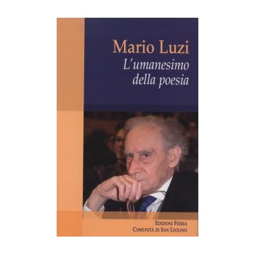 Mario Luzi. L'umanesimo...