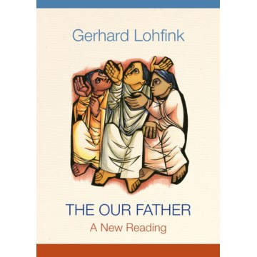 THE OUR FATHER: A NEW READING