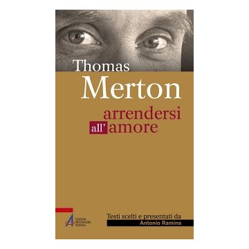Thomas Merton. Arrendersi...