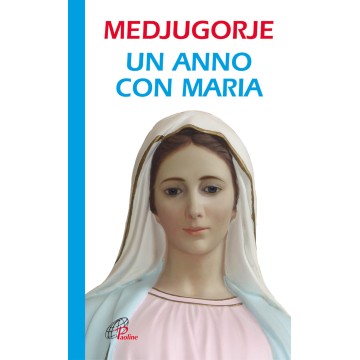 Medjugorje un anno con Maria.