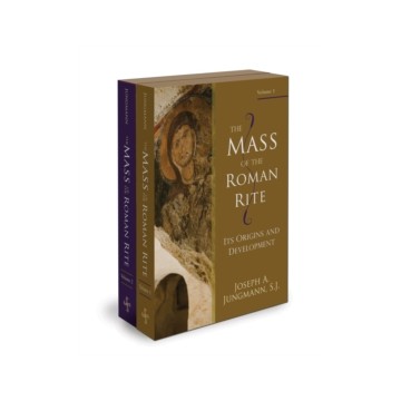 THE MASS OF THE ROMAN RITE: ITS ORIGINS AND DEVELOPMENT