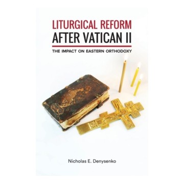 LITURGICAL REFORM AFTER VATICAN II: THE IMPACT ON EASTERN ORTHODOXY