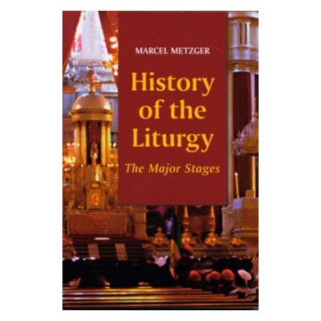 HISTORY OF THE LITURGY: THE MAJOR STAGES