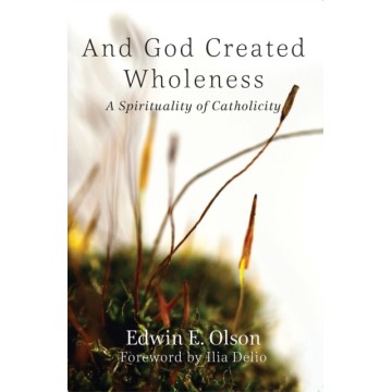 AND GOD CREATED WHOLENESS:...