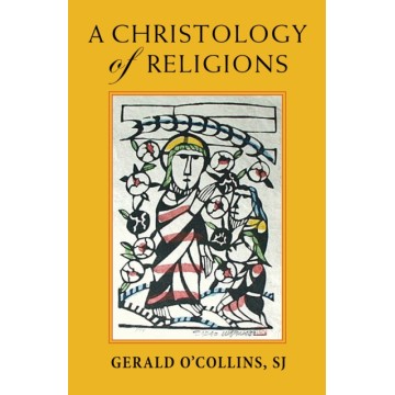 A CHRISTOLOGY OF RELIGIONS