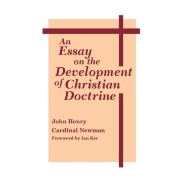 AN ESSAY ON THE DEVELOPMENT OF CHRISTIAN DOCTRINE