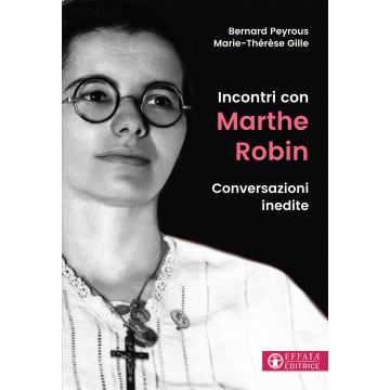 Incontri con Marthe Robin....