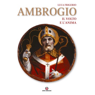 Ambrogio. Il volto e l’anima.