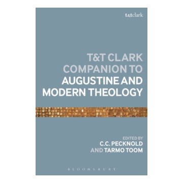 THE T&T CLARK COMPANION TO AUGUSTINE AND MODERN THEOLOGY