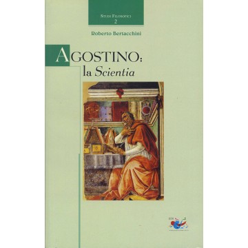 Agostino: la scientia.