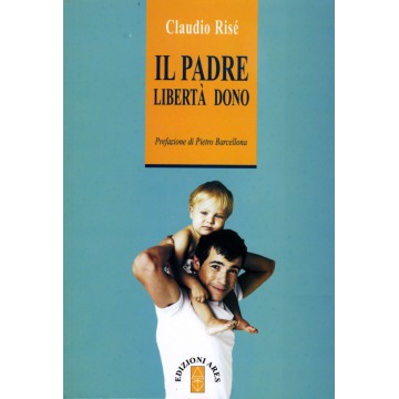 Padre. Libertà dono (Il)