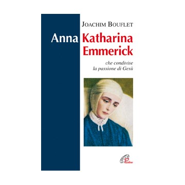 Anna Katharina Emmerick....