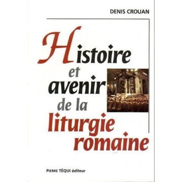 https://products-images.di-static.com/image/denis-crouan-histoire-et-avenir-de-la-liturgie-romaine/9782740308394-475x500-1.jpg