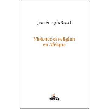 https://products-images.di-static.com/image/jean-francois-bayart-violence-et-religion-en-afrique/9782811119508-475x500-1.jpg