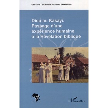 Dieu Au Kasayi - Passage D'Une Experience Humaine A La Revelation Biblique