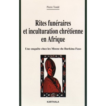 Rites Funeraires Et Inculturation Chretienne En Afrique (Moose - Burkina Faso)