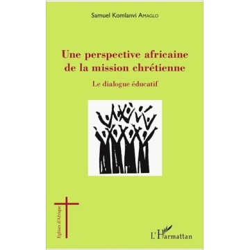Une Perspective Africaine De La Mission Chretienne - Le Dialogue Educatif