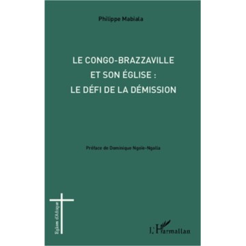Le Congo-Brazzaville Et Son Eglise : Le Defi De La Demission