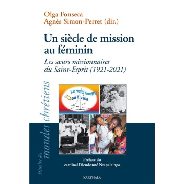 Un Siecle De Mission Au Feminin. Les Sœurs Missionnaires Du Saint-Esprit 1921-20