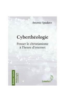 Cyberthéologie - Penser Le...