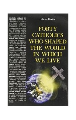 Forty Catholics Who Shaped...