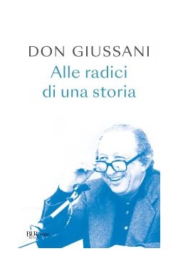 Don Giussani - Alle Radici...