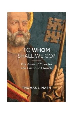 To Whom Shall We Go?: The...