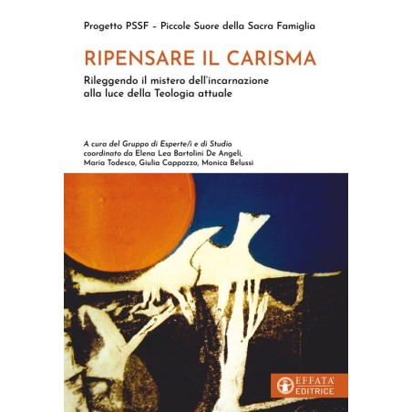 Ripensare il carisma. Rileggendo il mistero dell'incarnazione alla luce della Teologia attuale