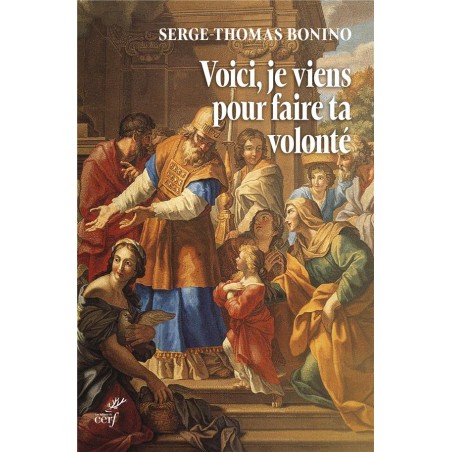 Voici, Je Viens Pour Faire Ta Volonté - Entretiens Sur La Volonté De Dieu