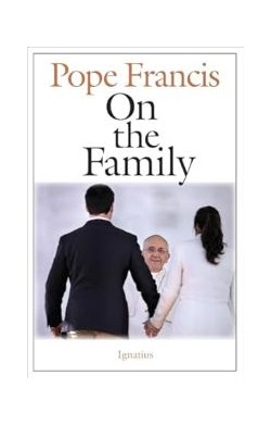 Pope Francis On The Family