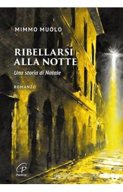 Ribellarsi alla notte - Una...