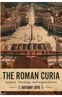 The Roman Curia: History,...